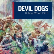 Devil Dogs: Belleau Wood 1918