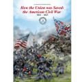 How the Union was Saved: American Civil War 1861-65 0