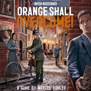 Dutch Resistance : Orange Shall Overcome - Kickstarter