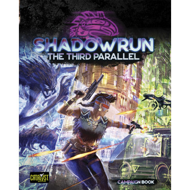 Shadowrun 6th Edition - The Third Parallel