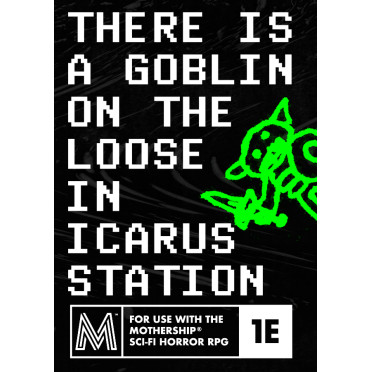 Mothership - There is a Goblin in Icarus Station