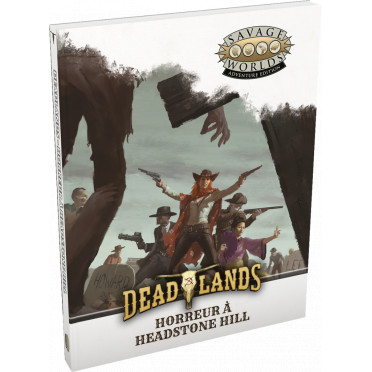 Deadlands : L'Ouest Etrange - Horreur à Headstone Hill