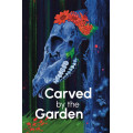 Carved by the Garden 0