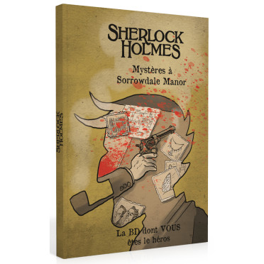 Sherlock Holmes - La BD dont vous êtes le Héros : Mystères à Sorrowdale Manor