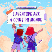 Escape Game à la maison - L'aventure aux 4 coins du monde