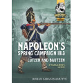 Napoleon's Spring Campaign 1813, Lützen and Bautzen 0