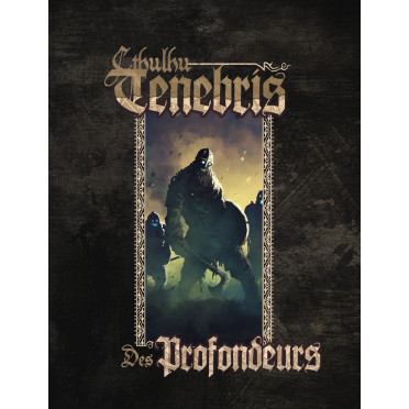 Cthulhu Tenebris - Des Profondeurs