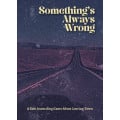 Something's Always Wrong 0