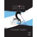Chroma Arcana: Tyrant Hunt 0