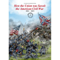 How the Union was Saved: the American Civil War 1861 - 1865 0